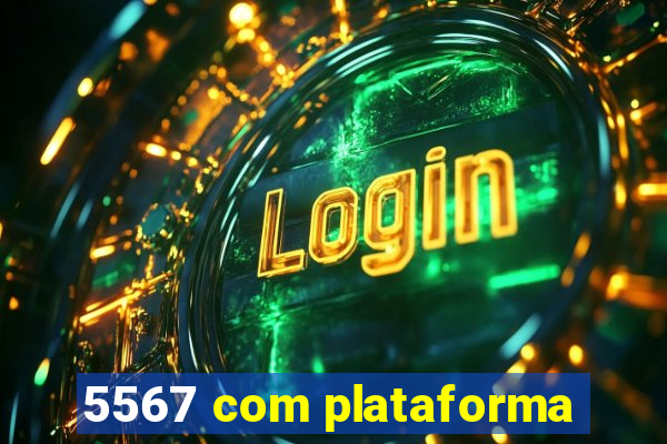 5567 com plataforma